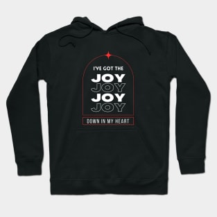 I've Got The Joy Joy Joy Joy Down In My Heart Hoodie